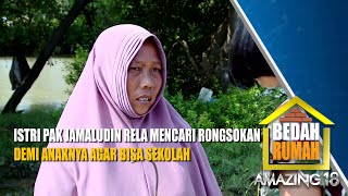 Rela Mencari Rongsokan Demi Anak Bisa Sekolah!!! | Bedah Rumah Amazing 18 | Eps.4 | (2/6)