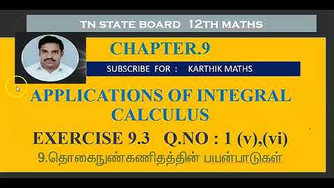 EXERCISE 9.3  Q.NO.1 (v),(vi)  |12TH MATHS TN | CHAPTER 9| APPLICATIONS OF INTEGRAL CALCULUS |TM/EM