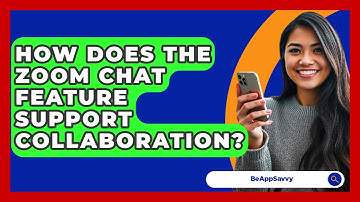 How Does The Zoom Chat Feature Support Collaboration? - Be App Savvy