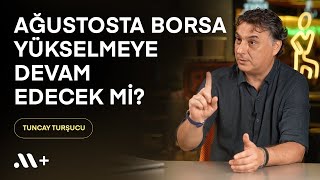 Ağustosta borsa yükselişe devam edecek mi? @tuncay-tursucu Altın ve dolar yorumu! - BBS #20 | Midas+