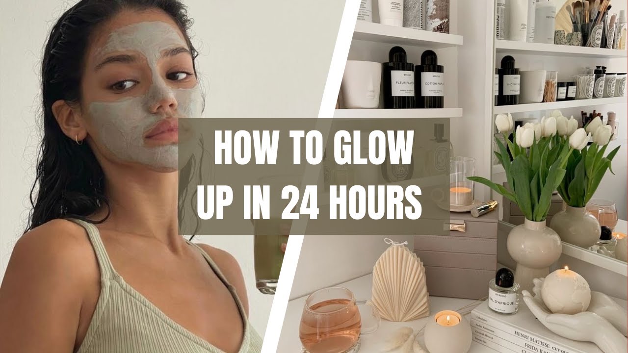 How to glow up in 24 hours! - YouTube