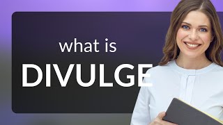 Divulge What Is Divulge Meaning