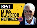 10 BEST Retirement Cities for African Americans