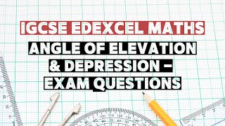 Topic 28: Angle of Elevation & Depression | Trigonometry | IGCSE Edexcel Maths | Exam Questions