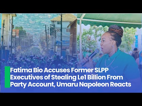 Fatima Bio Accuses Former SLPP Executives of Stealing Le1 Billion From Party Account, Umaru Napoleon