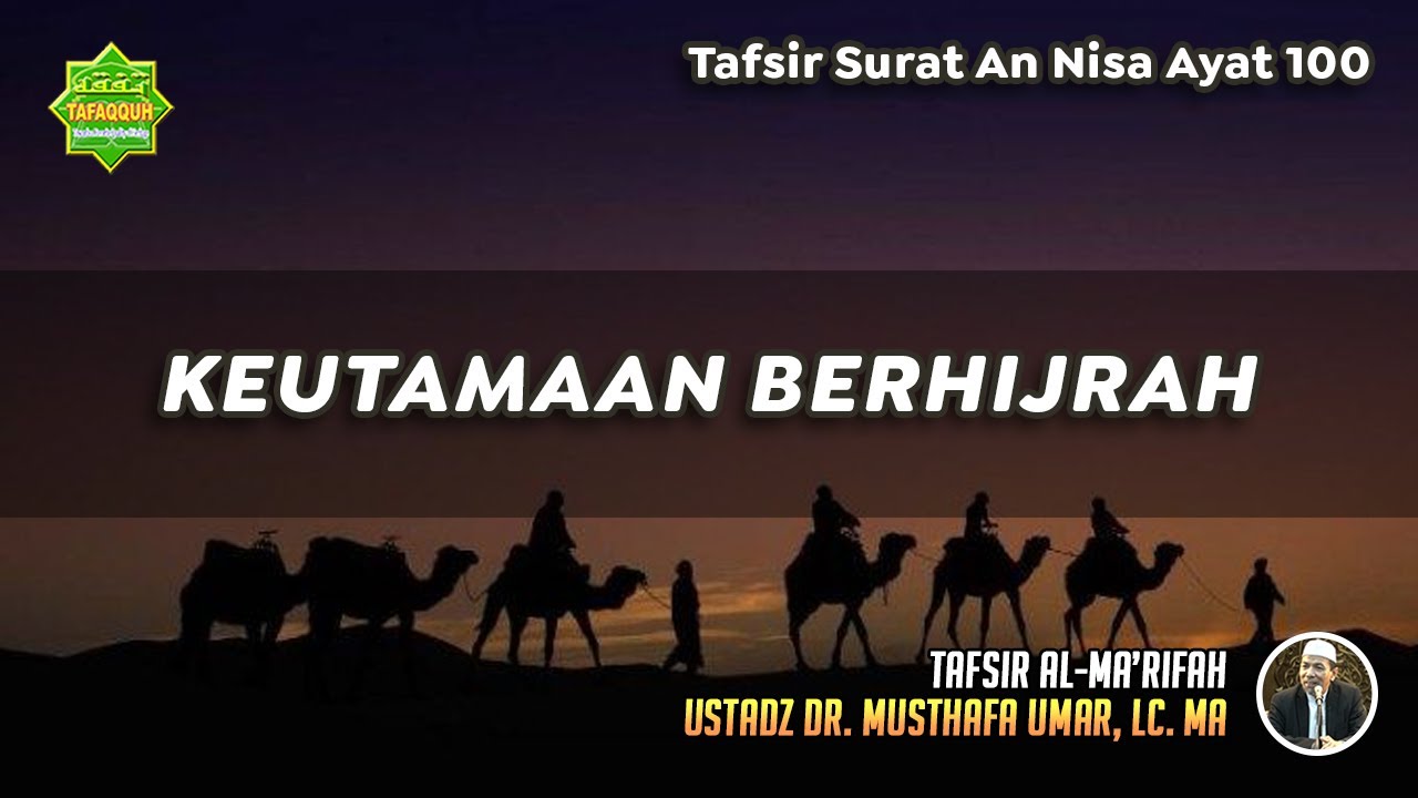 TAFSIR SURAT AN NISA AYAT 100 | Ustadz Dr. Musthafa Umar, Lc., MA