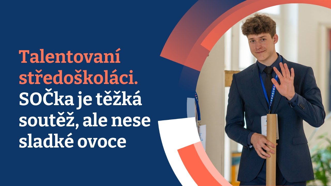 Talentovaní středoškoláci. SOČka je těžká soutěž, ale nese sladké ovoce
