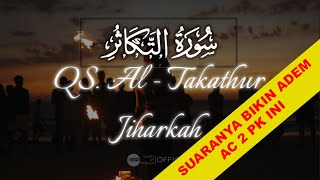 AT - TAKASHUR ( التكاثر ) / JIHARKAH / MENGHAPAL MUDAH AYAT PENDEK Beatifull recitation Quran