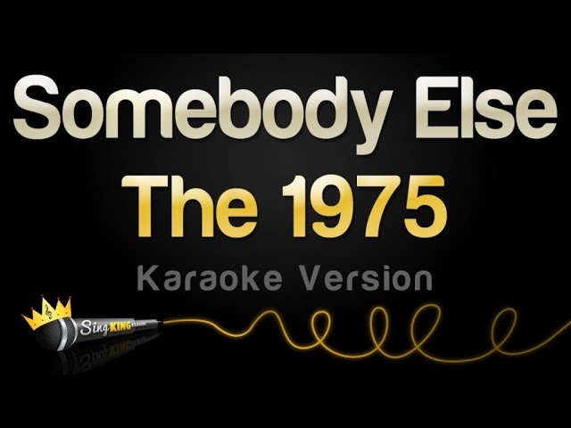 The 1975 - Somebody Else (Karaoke Version) class=