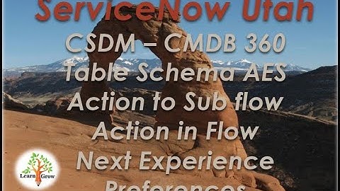 Explore Utah ||  CMDB 360 - Flow Designer & Next Preference - Workspace