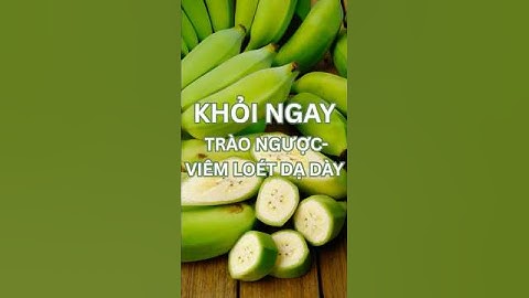 Chữa Trào Ngược & Viêm Loét Dạ Dày Bằng Chuối Xanh – Hiệu Quả Từ Nguyên Liệu Tự Nhiên