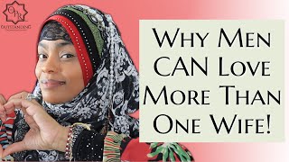 Why Men CAN Love More Than One Wife!