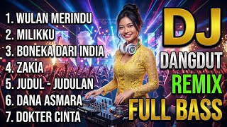 DJ REMIX DANGDUT LAWAS FULL BASS || DJ WULAN MERINDU || DJ MILIKKU || DJ BONEKA DARI INDIA