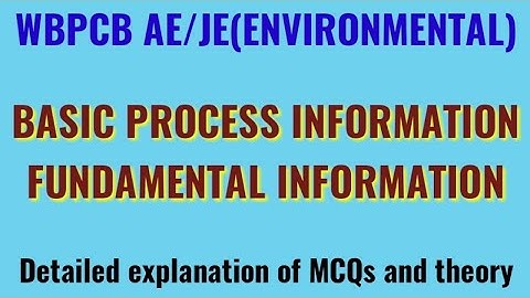 WBPCB AE/JE(ENVIRONMENTAL)|BASIC PROCESS INFORMATION|FUNDAMENTAL INFORMATION