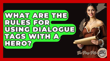 What Are The Rules For Using Dialogue Tags With A Hero? - The Prose Path