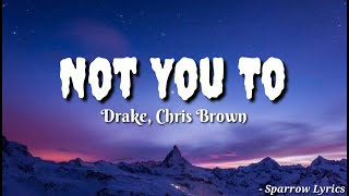 Drake - Not You Too ft. Chris Brown (Lyrics)