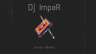 Dj ImpeR - Rumba Remix