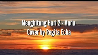Menghitung Hari 2 - Anda Cover by Regita Echa || Lirik - Cover Lirik