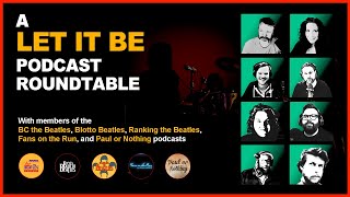 A ‘Let It Be’ Roundtable with the Blotto Beatles, Ranking the Beatles, Fans on the Run, and Paul ...