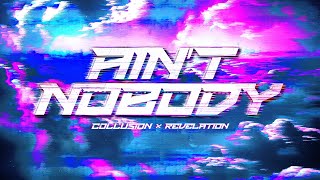 Collusion & Revelation - AIN’T NOBODY (Official Videoclip)