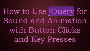 How to Use jQuery for Sound and Animation with Button Clicks and Key Presses