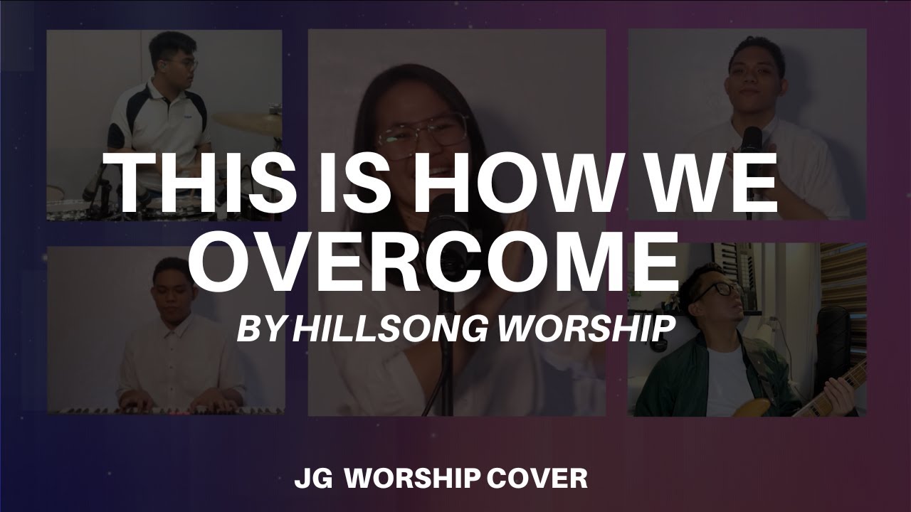This Is How We Overcome By Hillsong Worship JG Worship Cover YouTube This is how we overcome by hillsong worship jg worship cover youtube