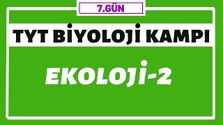 Ekoloji Konu Anlatımı 2 Tyt Bi̇yoloji̇ Kampi I 7Gün Senanlathocam