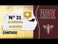 Gloriosa Aurora  Nº 21 Harpa Cristã  Com Letra