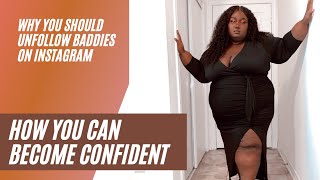 CONFIDENCE SERIES PART 3// WHY YOU NEED TO UNFOLLOW YOUR BODY GOALS