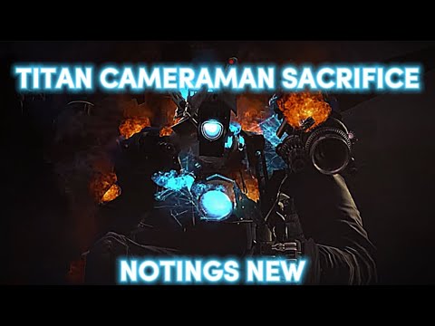 Titan Cameraman Sacrifice Sad Edit Rip | Notings New | Press F To Pay Respect