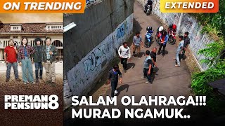 SALAM OLAHRAGA!!! Semuanya Habis Sama Mamang MURAD! | PREMAN PENSIUN 8 | EPS. 15 (3/4)