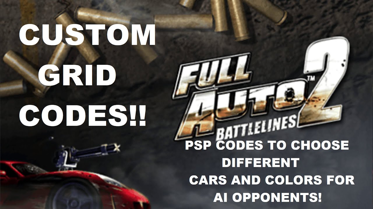 Full Auto 2: Battlelines(PSP) - Codes for Custom Grids and Cosmetics ...