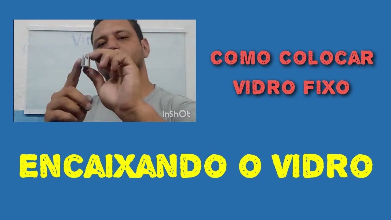 como colocar Vidro Fixo - Encaixando o Vidro ( aula 3)