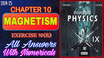 Magnetism | Exercise 10 B | Class 9 Physics | Chapter 9 | All Answers | 2024--25