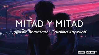 "Mitad y mitad" Agustín Bernasconi- Carolina Kopelioff "Gastina"( Letra/Lyrics)cancion del amor