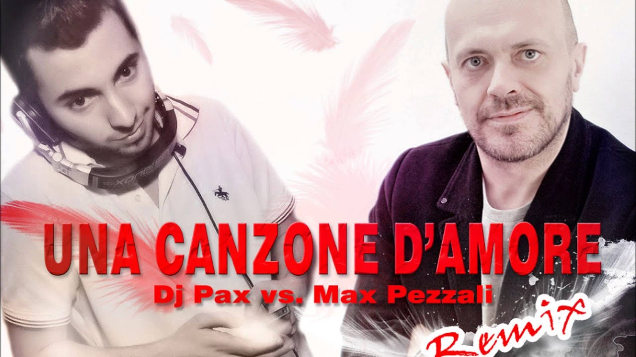 UNA CANZONE D'AMORE RMX - Dj Pax Vs. Max Pezzali - Lento Violento - YouTube