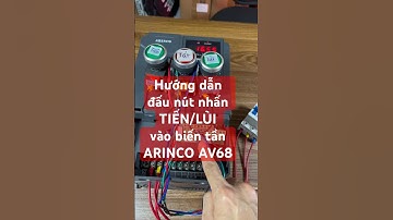 Hướng dẫn đấu nút nhấn TIẾN/LÙI vào biến tần ARINCO AV68