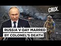 Victory Day In Moscow l 39th Russian Colonel Killed In War l Putin’s Crony Gives Nuke Threat To NATO