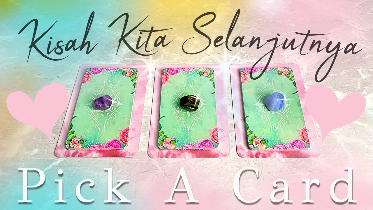 Pilih Kartu ✨ TENTANG KAMU & DIA KE DEPANNYA ☘️🍃🔮