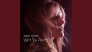 Video thumbnail of "Grace Potter - We'll Be Alright"