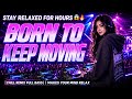 SUPER CHILL SLOW DJ | BORN TO KEEP MOVING | PERFECT FOR WORK | BOOST YOUR WORK MOOD | COFFEE VIBES