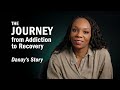 THE JOURNEY From Addiction to Recovery - Danay