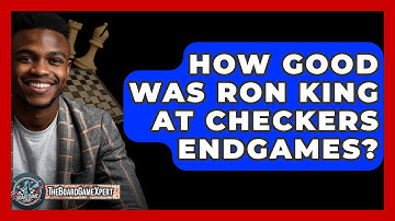 How Good Was Ron King At Checkers Endgames? - The Board Game Xpert