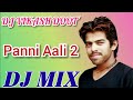 Panni aali  2 masoom sharma  remix by vikash doot panni aali  2 dj mix song