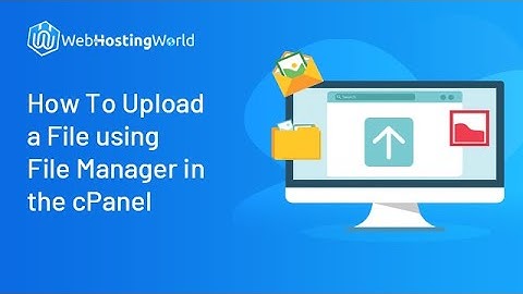 How to upload a file using file manager in the cPanel
