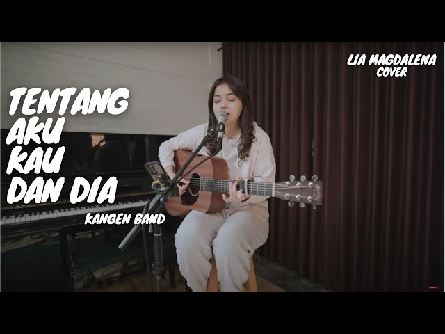 TENTANG AKU KAU DAN DIA - KANGEN BAND | LIA MAGDALENA class=