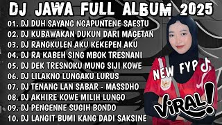 DJ JAWA TERBARU 2025 FULL BASS - DJ DUH SAYANG NGAPUNTENE SAESTU🎶DJ SABAR FULL ALBUM VIRAL TIKTOK