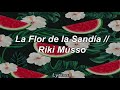 Riki Musso - La Flor de la Sandía / [Letra]