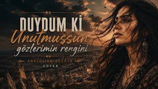 Duydum Ki Unutmuşsun gözlerimin rengini ANATOLİAN-ROCKTR COVER