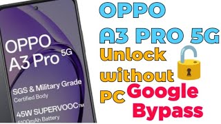 Oppo A3 Pro 5G FRP Unlock | Google Account Bypass Without PC | 2025 Latest Method